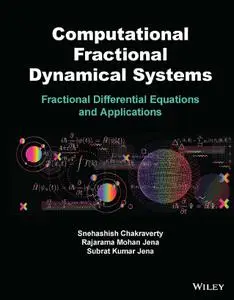 Computational Fractional Dynamical Systems: Fractional Differential Equations and Applications