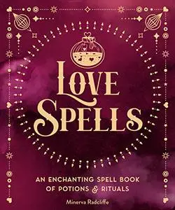 Love Spells: An Enchanting Spell Book of Potions & Rituals (Pocket Spell Books)