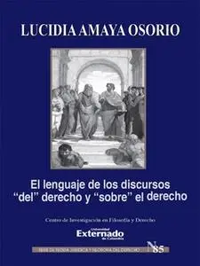 «El lenguaje de los discursos "del" derecho y "sobre" el derecho» by Lucidia Amaya Osorio