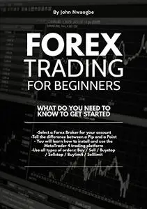 Forex Trading: The Basics Explained in Simple Terms: Even if you've never traded before