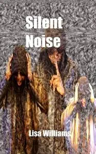 «Silent Noise» by Lisa Williams