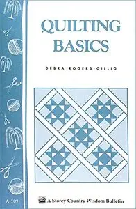 Quilting Basics: Storey's Country Wisdom Bulletin A-109 (Repost)