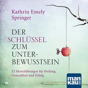 «Der Schlüssel zum Unterbewusstsein» by Kathrin Emely Holzapfel-Springer