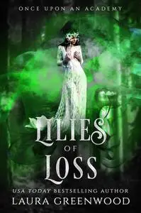 «Lilies Of Loss» by Laura Greenwood