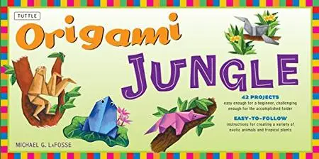 Origami Jungle Kit: Create Exciting Paper Models of Exotic Animals and Tropical Plants