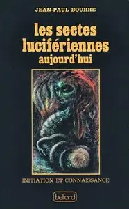 Jean-Paul Bourre, "Les Sectes lucifériennes aujourd'hui"