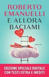 Roberto Emanuelli - E allora baciami