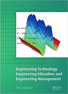 Engineering Technology, Engineering Education and Engineering Management: Proceedings of the 2014 International Conference