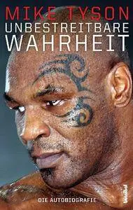 Mike Tyson - Unbestreitbare Wahrheit - Die Autobiografie