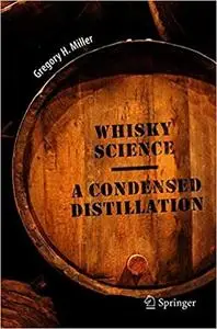 Whisky Science: A Condensed Distillation