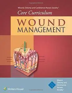 Wound, Ostomy and Continence Nurses Society Core Curriculum: Wound Management (Repost)