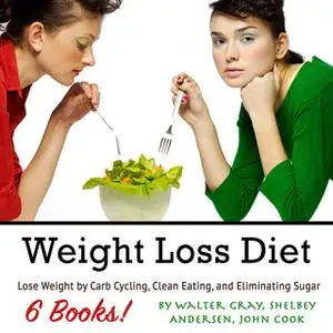 «Weight Loss Diet» by John Cook,Walter Gray,Shelbey Andersen