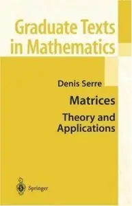 Matrices: Theory and Applications (Graduate Texts in Mathematics, Vol. 216) by Denis Serre