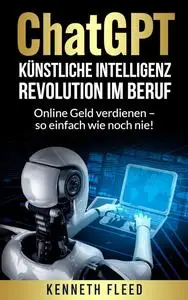 ChatGPT – Künstliche Intelligenz – Revolution im Beruf zum Aufbau eines passiven Einkommens