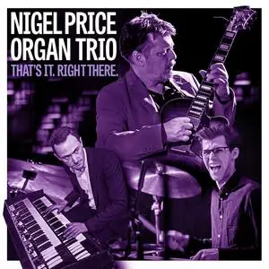 Nigel Price Organ Trio - That's It. Right There. (2024) [Official Digital Download]
