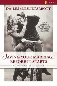Saving Your Marriage Before It Starts: Seven Questions to Ask Before and After You Marry