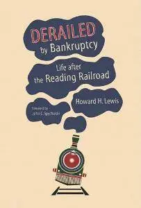 Derailed by Bankruptcy : Life after the Reading Railroad