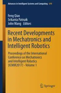 Recent Developments in Mechatronics and Intelligent Robotics