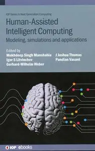 Human-Assisted Intelligent Computing: Modelling, simulations and applications (Iop Series in Next Generation Computing)
