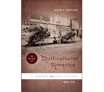 The Rise of Multicultural America: Economy and Print Culture, 1865-1915