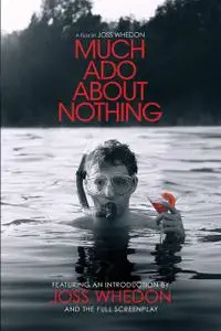 «Much Ado About Nothing: A Film by Joss Whedon» by Joss Whedon, William Shakespeare