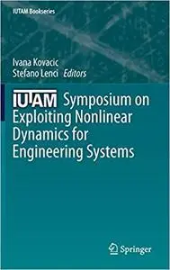 IUTAM Symposium on Exploiting Nonlinear Dynamics for Engineering Systems