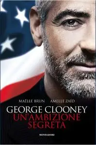 Maelle Brun, Amelle Zaid - George Clooney. Un'ambizione segreta