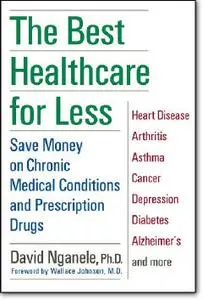 David Nganele, Wallace Johnson, «The Best Healthcare for Less: Save Money on Chronic Medical Conditions and Prescription Drugs»