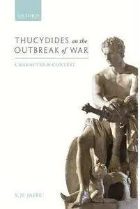 Thucydides on the Outbreak of War: Character and Contest [Repost]