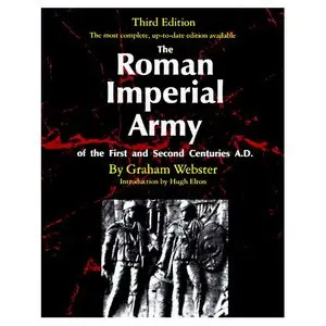 The Roman Imperial Army: Of the First and Second Centuries A.D. (Repost)