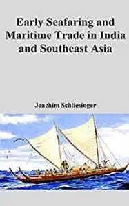 Early Seafaring and Maritime Trade in India and Southeast Asia