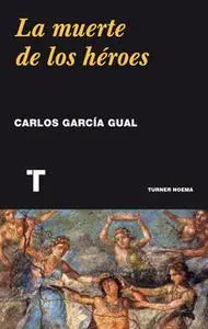 «La muerte de los héroes» by Carlos García Gual