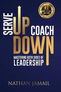 Serve Up Coach Down: Mastering both sides of leadership