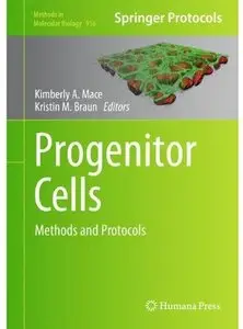 Progenitor Cells: Methods and Protocols (Methods in Molecular Biology, Book 916) (repost)