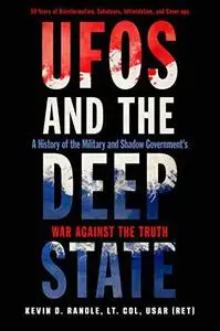UFOs and the Deep State - A History of the Military and Shadow Government's War Against the Truth