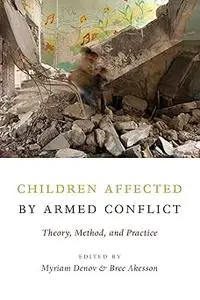 Children Affected by Armed Conflict: Theory, Method, and Practice