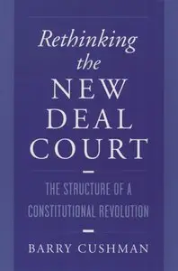 Rethinking the New Deal Court: The Structure of a Constitutional Revolution (repost)