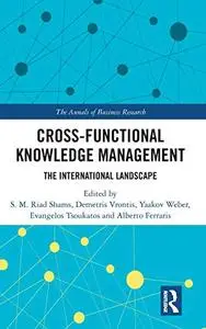Cross-Functional Knowledge Management The International Landscape