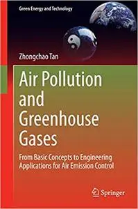 Air Pollution and Greenhouse Gases: From Basic Concepts to Engineering Applications for Air Emission Control
