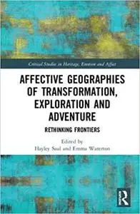 Affective Geographies of Transformation, Exploration and Adventure: Rethinking Frontiers