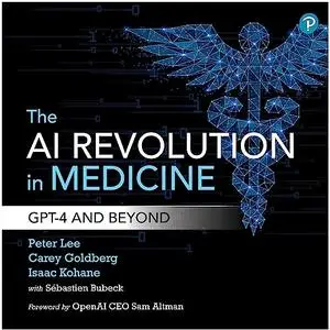 The AI Revolution in Medicine: GPT-4 and Beyond [Audiobook]