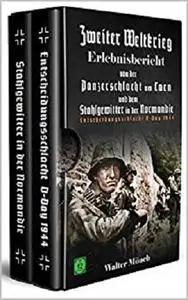 Zweiter Weltkrieg Erlebnisbericht von der Panzerschlacht um Caen und dem Stahlgewitter in der Normandie