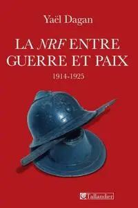 Yaël Dagan, "La NRF entre guerre et paix 1914-1925"