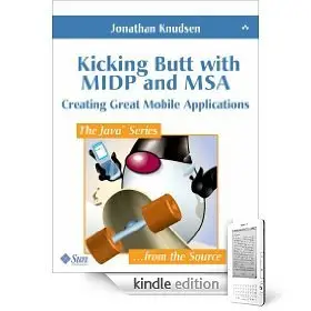 Kicking Butt with MIDP and MSA: Creating Great Mobile Applications (repost)