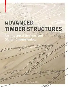 Advanced Timber Structures: Architectural Designs and Digital Dimensioning (Repost)