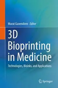 3D Bioprinting in Medicine: Technologies, Bioinks, and Applications