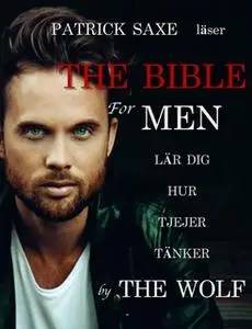 «The Bible For Men - Lär dig hur tjejer tänker» by The Wolf