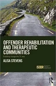 Offender Rehabilitation and Therapeutic Communities: Enabling Change the TC way