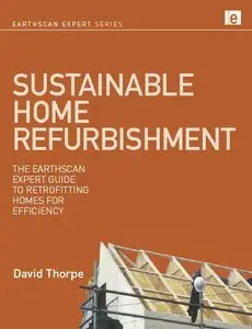 Sustainable Home Refurbishment: The Earthscan Expert Guide to Retrofitting Homes for Efficiency (repost)