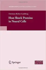 Heat Shock Proteins in Neural Cells (Neuroscience Intelligence Unit)